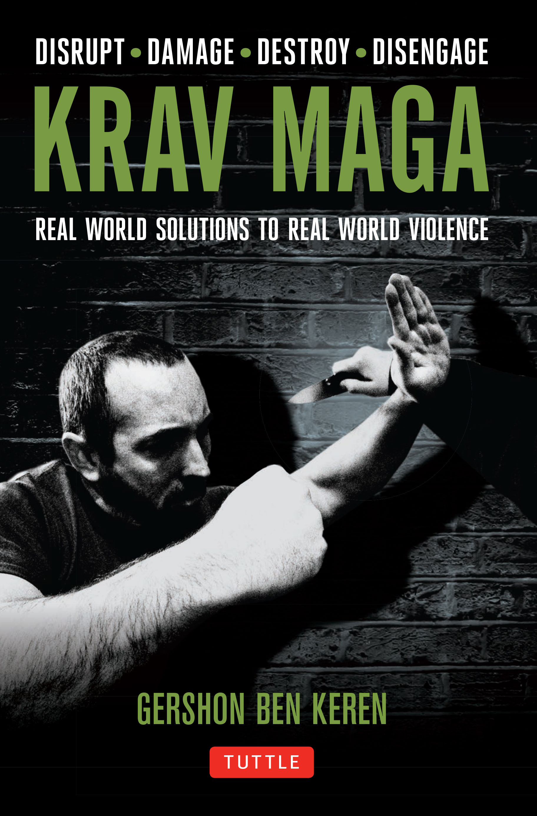 Krav Maga - Real Word Solutions To Real World Violence (Gershon Ben Keren)